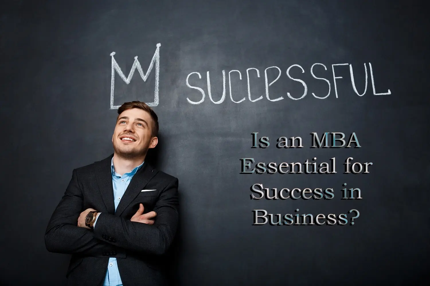 Is An Mba Essential For Success In Business The Myth The Hype And The Reality